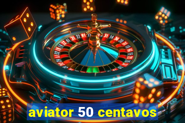 aviator 50 centavos